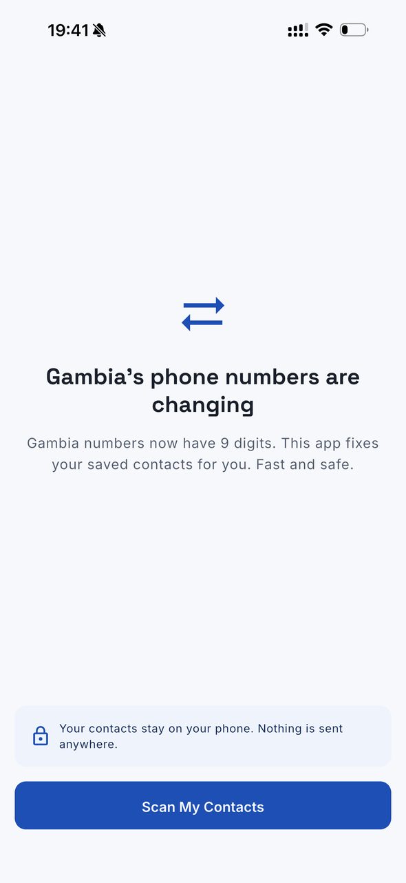 The Gambia9 welcome screen on a phone. The heading reads "Gambia&rsquo;s phone numbers are changing", then "Gambia numbers now have 9 digits. This app fixes your saved contacts for you. Fast and safe." Above the large "Scan My Contacts" button is a note beside a padlock: "Your contacts stay on your phone. Nothing is sent anywhere."
